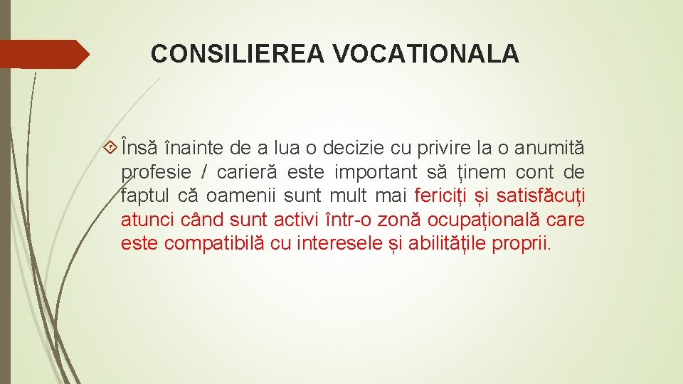 CONSILIEREA VOCATIONALA Însă înainte de a lua o decizie cu privire la o anumită