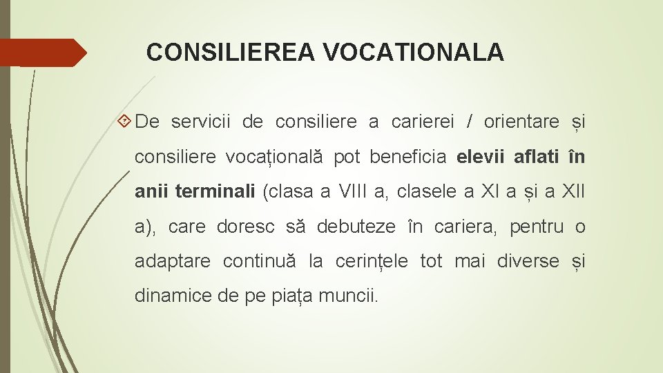 CONSILIEREA VOCATIONALA De servicii de consiliere a carierei / orientare și consiliere vocațională pot