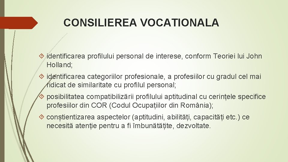 CONSILIEREA VOCATIONALA identificarea profilului personal de interese, conform Teoriei lui John Holland; identificarea categoriilor