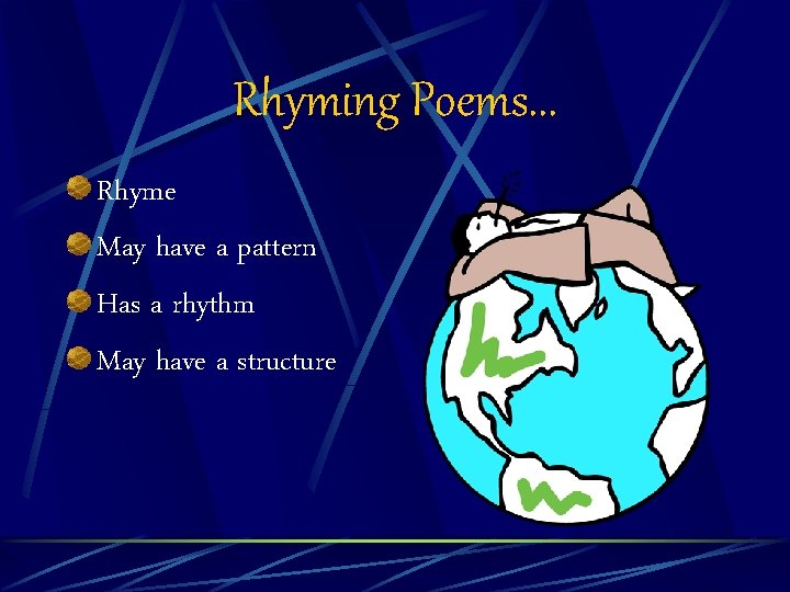 Rhyming Poems. . . Rhyme May have a pattern Has a rhythm May have