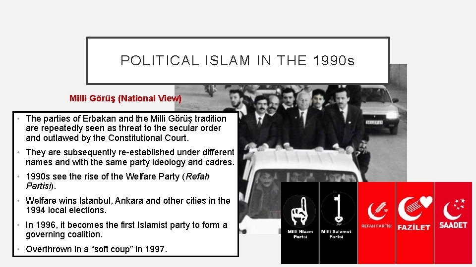 POLITICAL ISLAM IN THE 1990 s Milli Görüş (National View) • The parties of