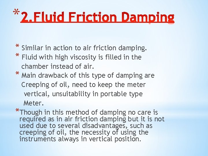 * * Similar in action to air friction damping. * Fluid with high viscosity