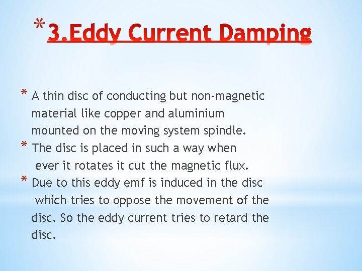 * * A thin disc of conducting but non-magnetic material like copper and aluminium