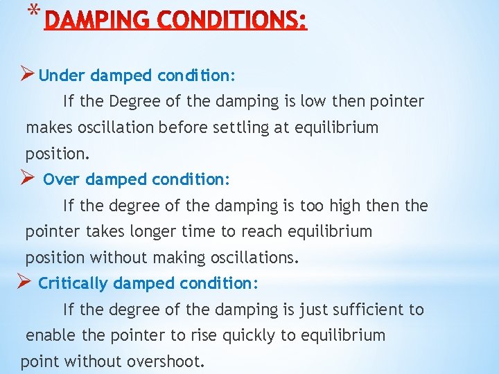 * Ø Under damped condition: If the Degree of the damping is low then