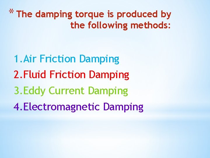 * The damping torque is produced by the following methods: 1. Air Friction Damping