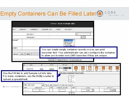 Empty Containers Can Be Filled Later You can create empty container records so you