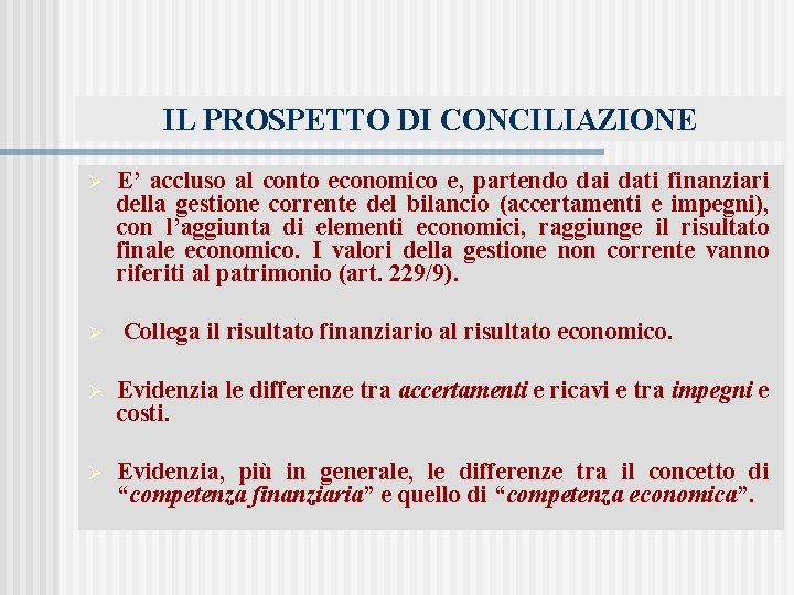 IL PROSPETTO DI CONCILIAZIONE Ø Ø E’ accluso al conto economico e, partendo dai