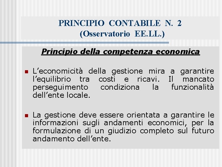 PRINCIPIO CONTABILE N. 2 (Osservatorio EE. LL. ) Principio della competenza economica n L’economicità