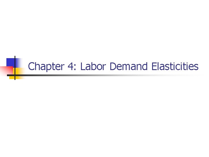 Chapter 4: Labor Demand Elasticities 
