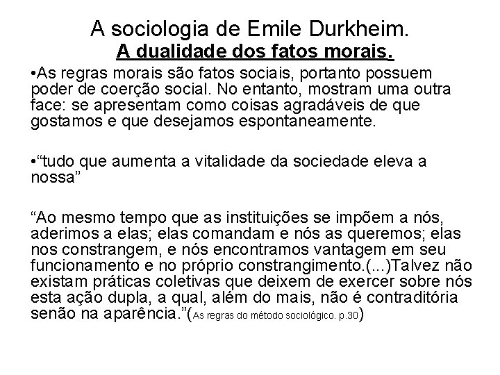 A sociologia de Emile Durkheim. A dualidade dos fatos morais. • As regras morais