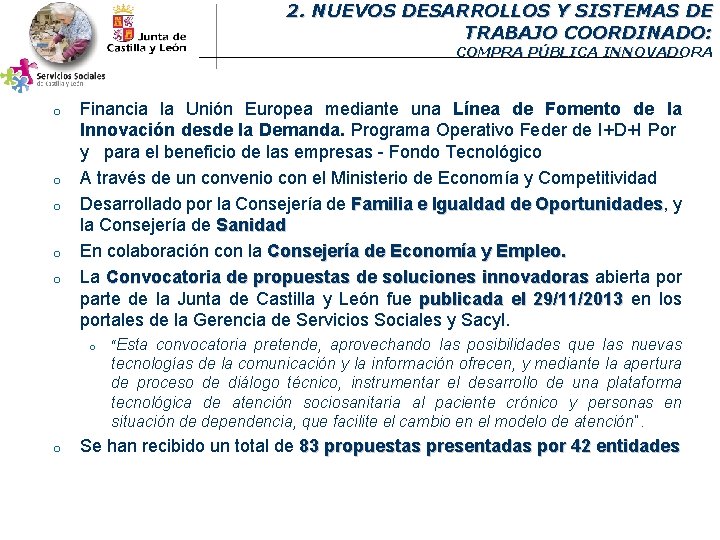 2. NUEVOS DESARROLLOS Y SISTEMAS DE TRABAJO COORDINADO: COMPRA PÚBLICA INNOVADORA o o o