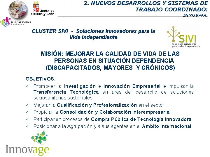 2. NUEVOS DESARROLLOS Y SISTEMAS DE TRABAJO COORDINADO: INNOVAGE CLUSTER SIVI ‐ Soluciones Innovadoras