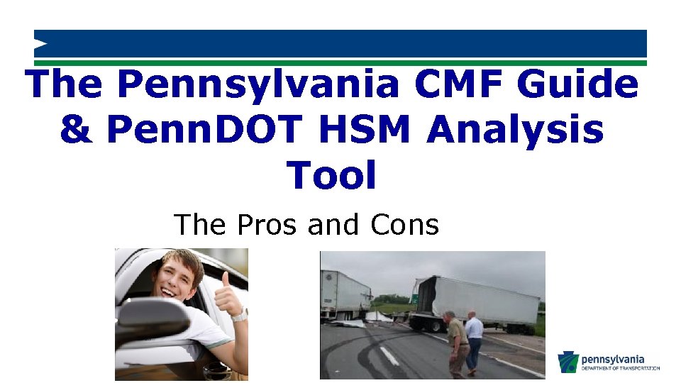 The Pennsylvania CMF Guide & Penn. DOT HSM Analysis Tool The Pros and Cons