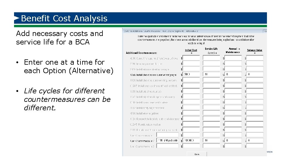 Benefit Cost Analysis Add necessary costs and service life for a BCA • Enter
