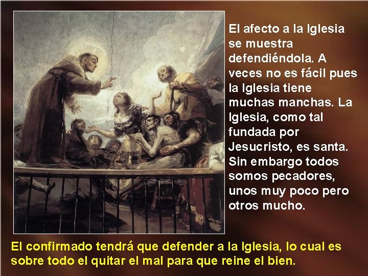 El afecto a la Iglesia se muestra defendiéndola. A veces no es fácil pues