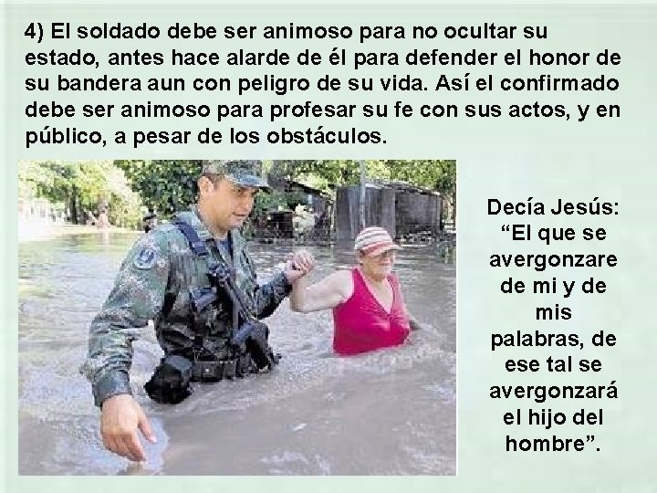 4) El soldado debe ser animoso para no ocultar su estado, antes hace alarde