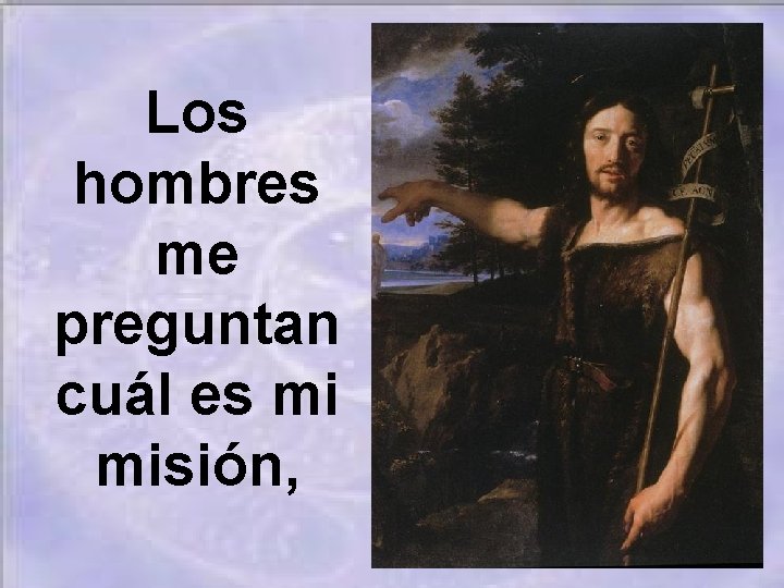 Los hombres me preguntan cuál es mi misión, 