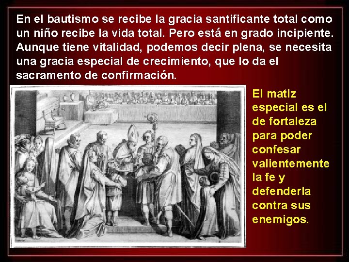 En el bautismo se recibe la gracia santificante total como un niño recibe la