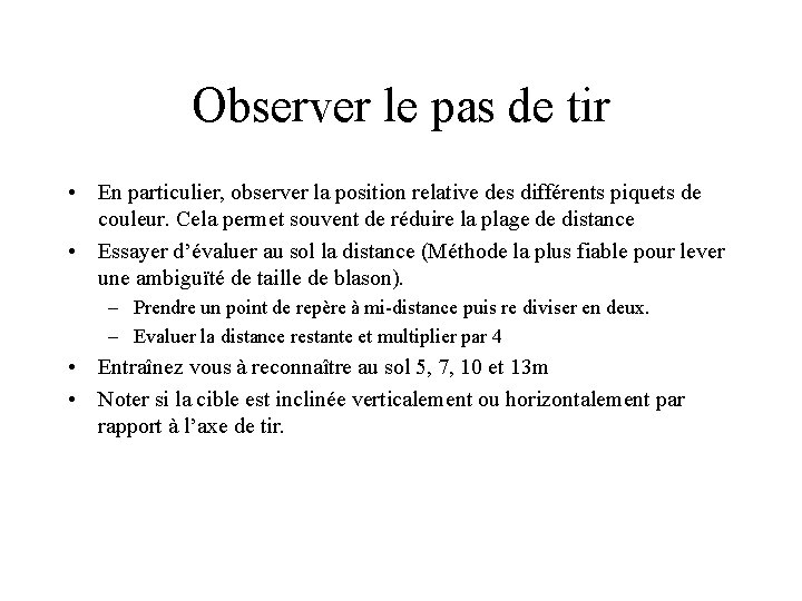 Observer le pas de tir • En particulier, observer la position relative des différents