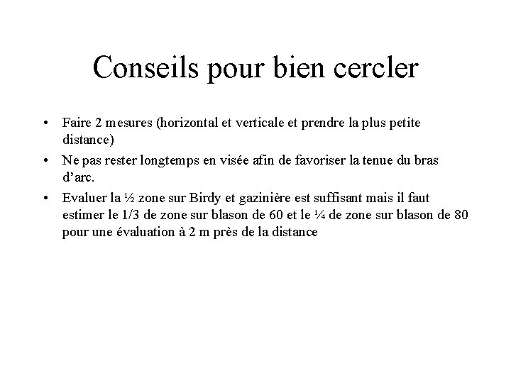 Conseils pour bien cercler • Faire 2 mesures (horizontal et verticale et prendre la