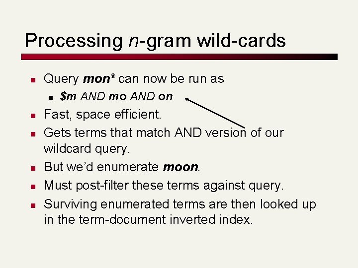 Processing n-gram wild-cards n Query mon* can now be run as n n n