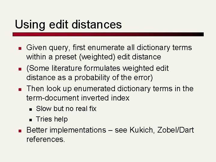 Using edit distances n n n Given query, first enumerate all dictionary terms within