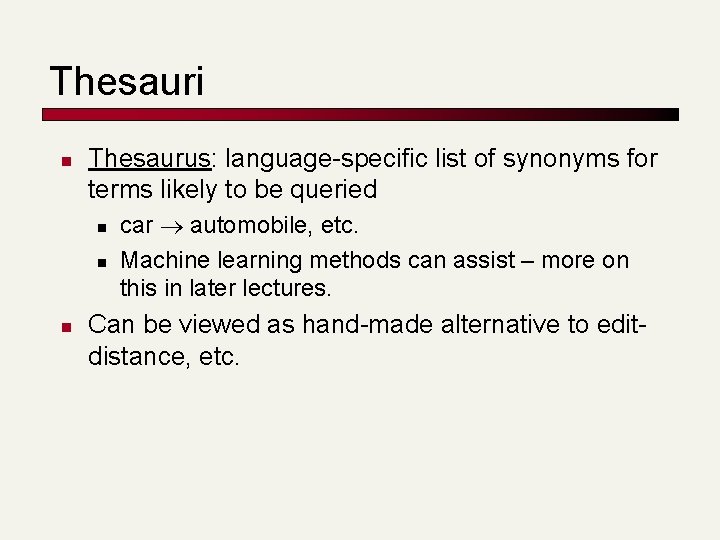 Thesauri n Thesaurus: language-specific list of synonyms for terms likely to be queried n