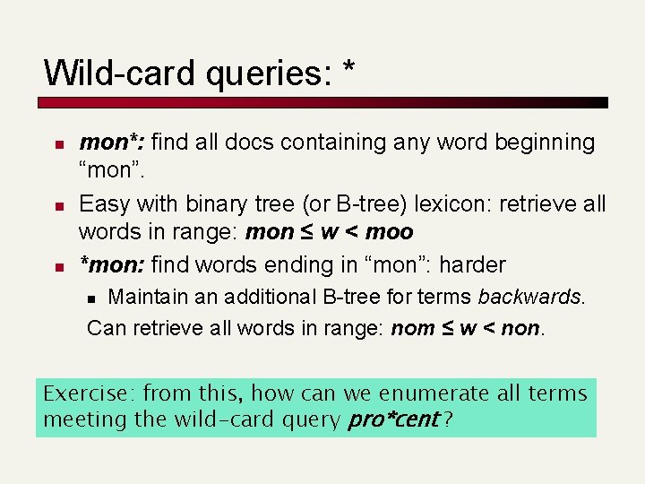 Wild-card queries: * n n n mon*: find all docs containing any word beginning