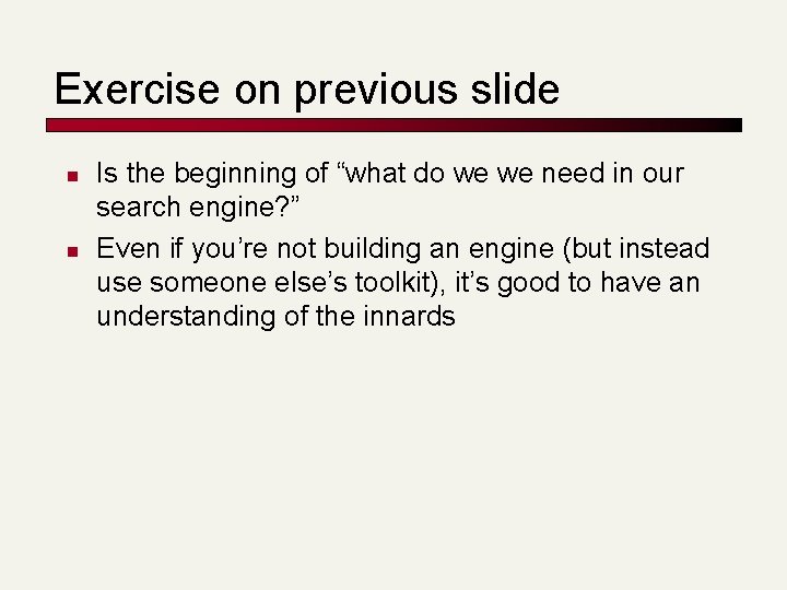Exercise on previous slide n n Is the beginning of “what do we we
