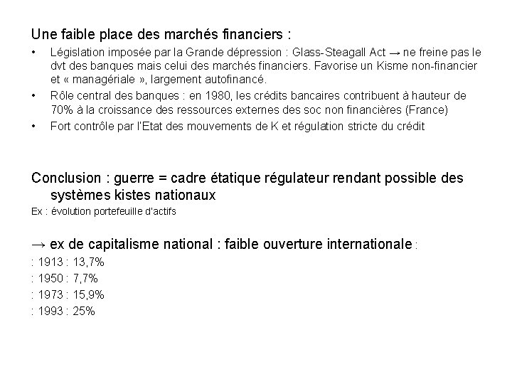 Une faible place des marchés financiers : • • • Législation imposée par la