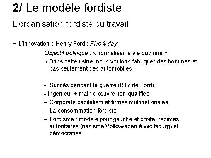 2/ Le modèle fordiste L’organisation fordiste du travail - L’innovation d’Henry Ford : Five