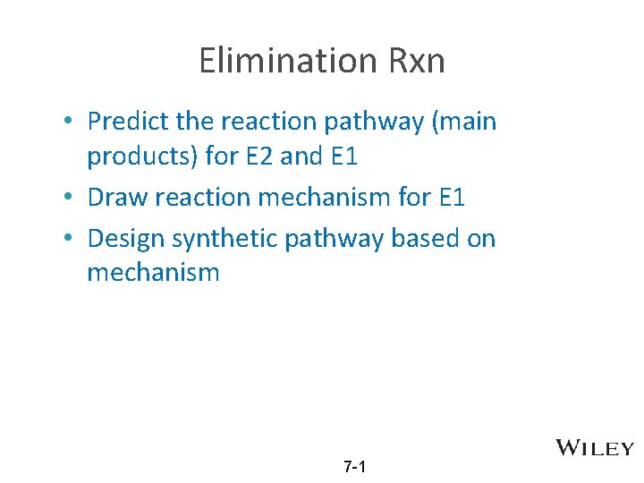 Elimination Rxn • Predict the reaction pathway (main products) for E 2 and E