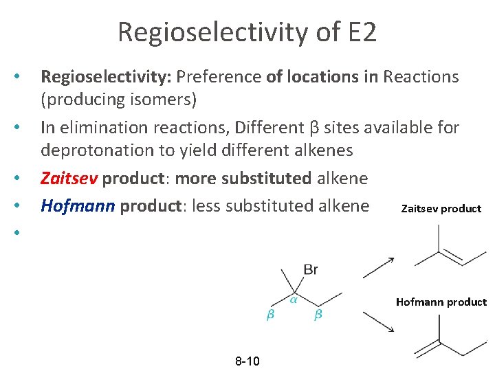 Regioselectivity of E 2 • • • Regioselectivity: Preference of locations in Reactions (producing