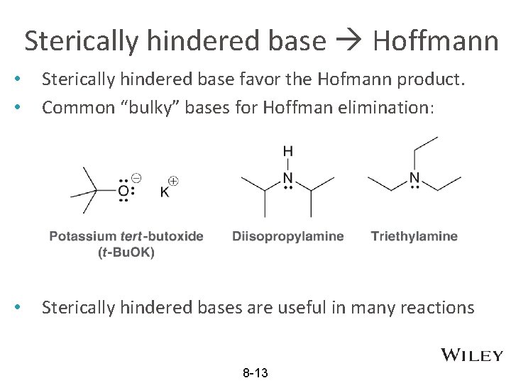 Sterically hindered base Hoffmann • • Sterically hindered base favor the Hofmann product. Common