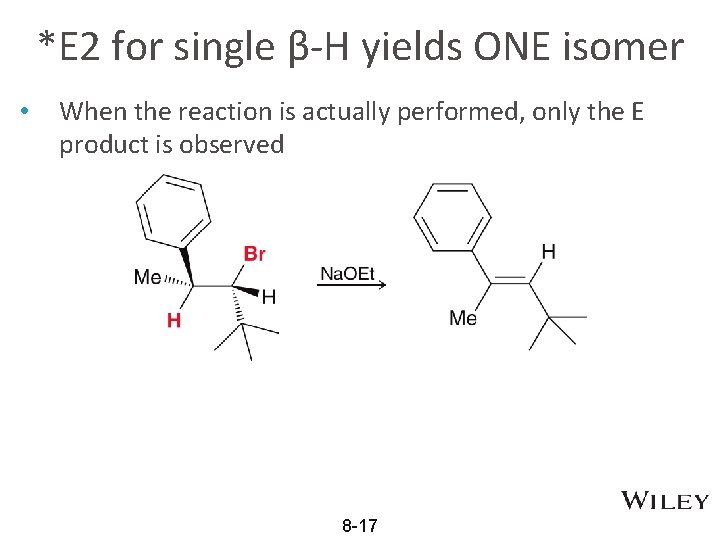 *E 2 for single β-H yields ONE isomer • When the reaction is actually
