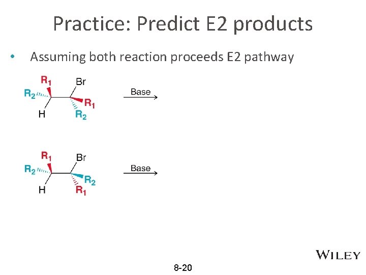 Practice: Predict E 2 products • Assuming both reaction proceeds E 2 pathway 8