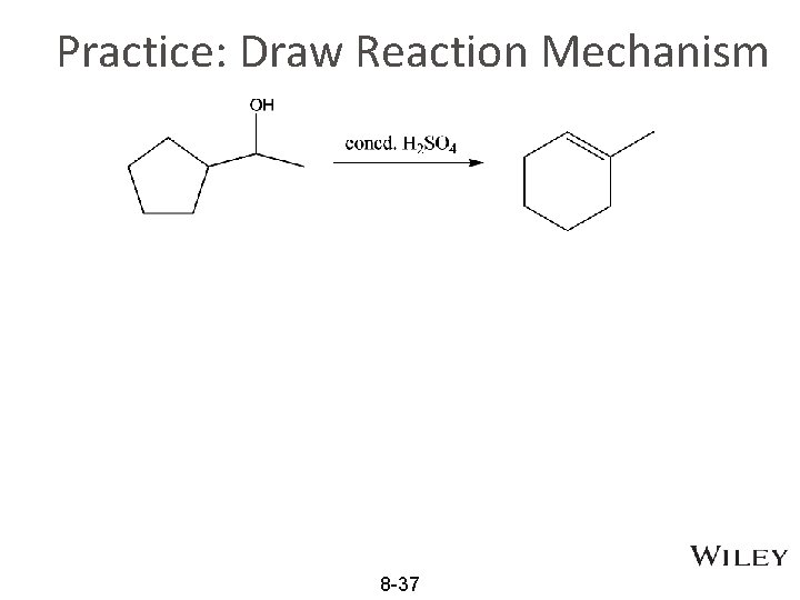 Practice: Draw Reaction Mechanism 8 -37 