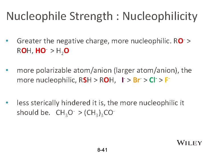 Nucleophile Strength : Nucleophilicity • Greater the negative charge, more nucleophilic. RO- > ROH,