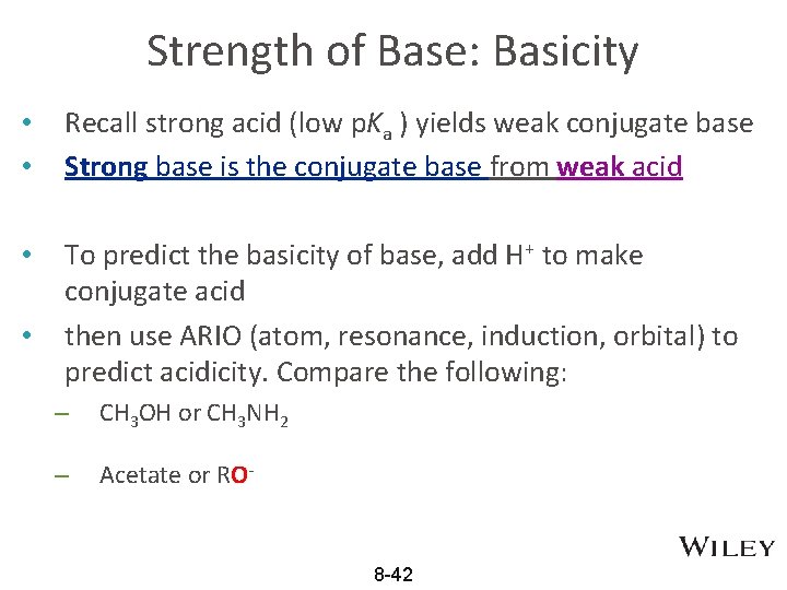 Strength of Base: Basicity • • Recall strong acid (low p. Ka ) yields