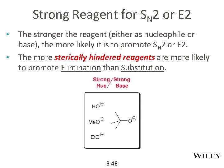 Strong Reagent for SN 2 or E 2 • • The stronger the reagent