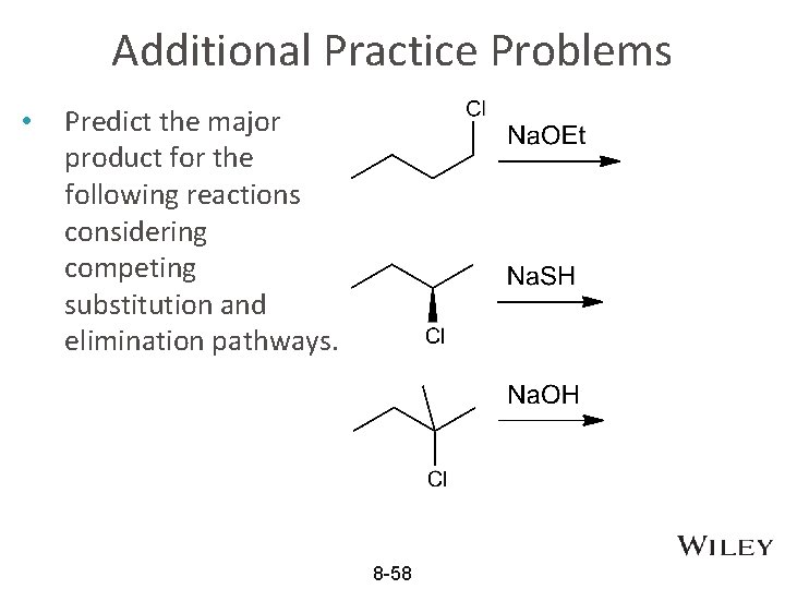 Additional Practice Problems • Predict the major product for the following reactions considering competing