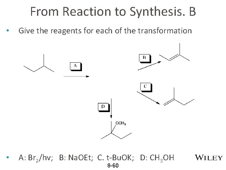 From Reaction to Synthesis. B • Give the reagents for each of the transformation