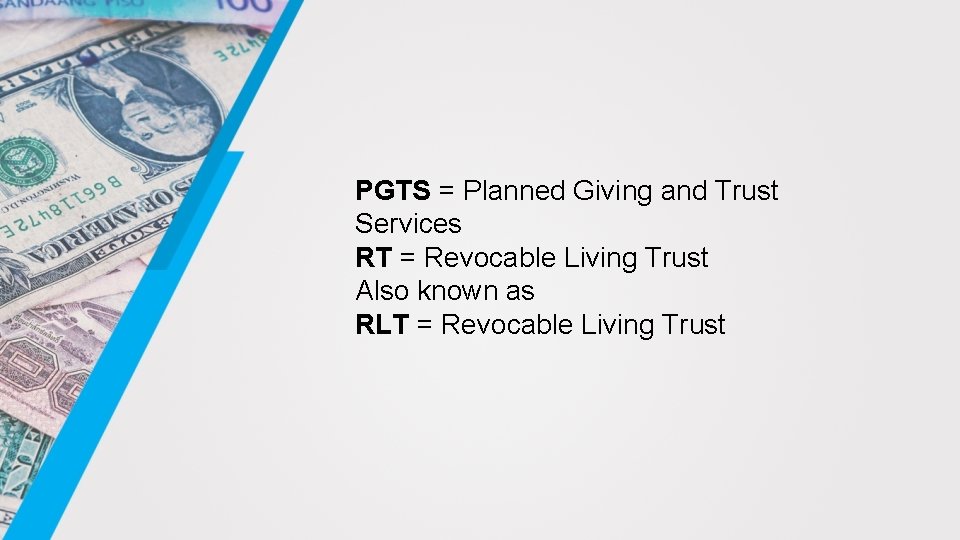 PGTS = Planned Giving and Trust Services RT = Revocable Living Trust Also known
