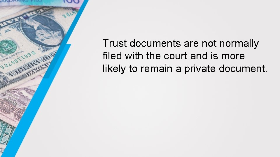 Trust documents are not normally filed with the court and is more likely to
