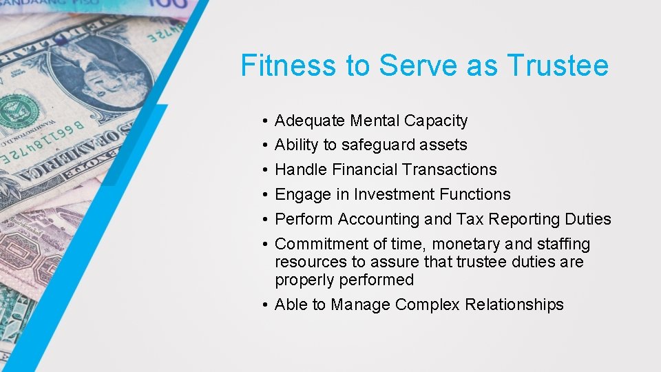 Fitness to Serve as Trustee • • • Adequate Mental Capacity Ability to safeguard