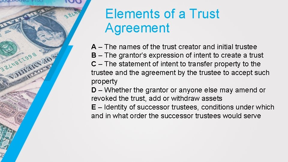 Elements of a Trust Agreement A – The names of the trust creator and