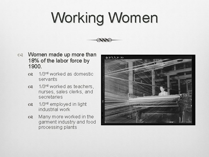 Working Women made up more than 18% of the labor force by 1900. 1/3