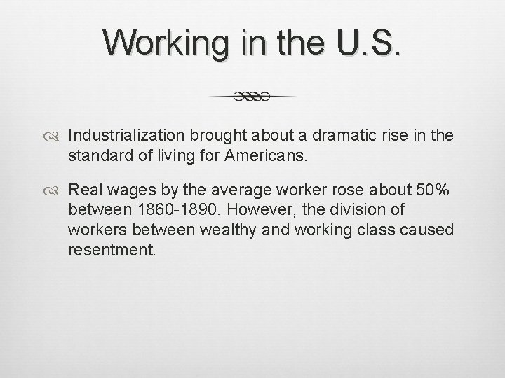 Working in the U. S. Industrialization brought about a dramatic rise in the standard