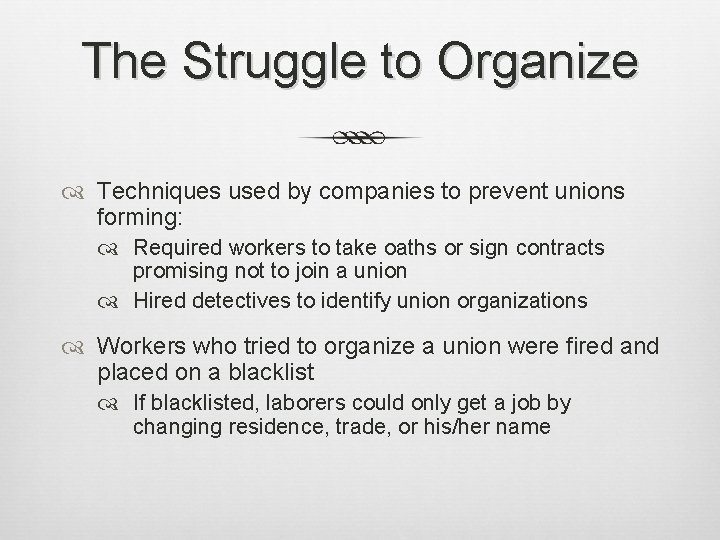 The Struggle to Organize Techniques used by companies to prevent unions forming: Required workers