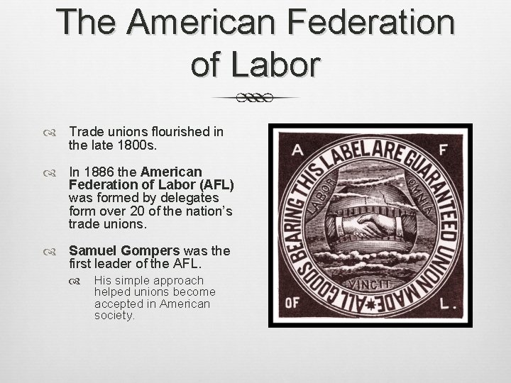 The American Federation of Labor Trade unions flourished in the late 1800 s. In